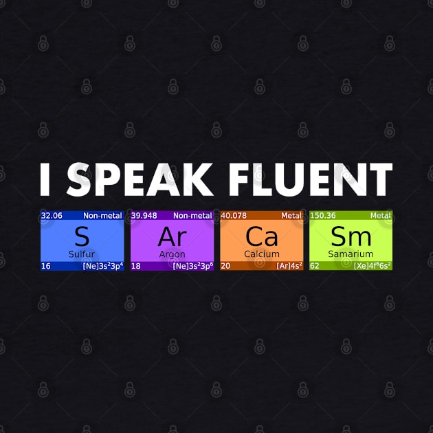 Funny Science product I Speak Fluent Sarcasm design by merchlovers